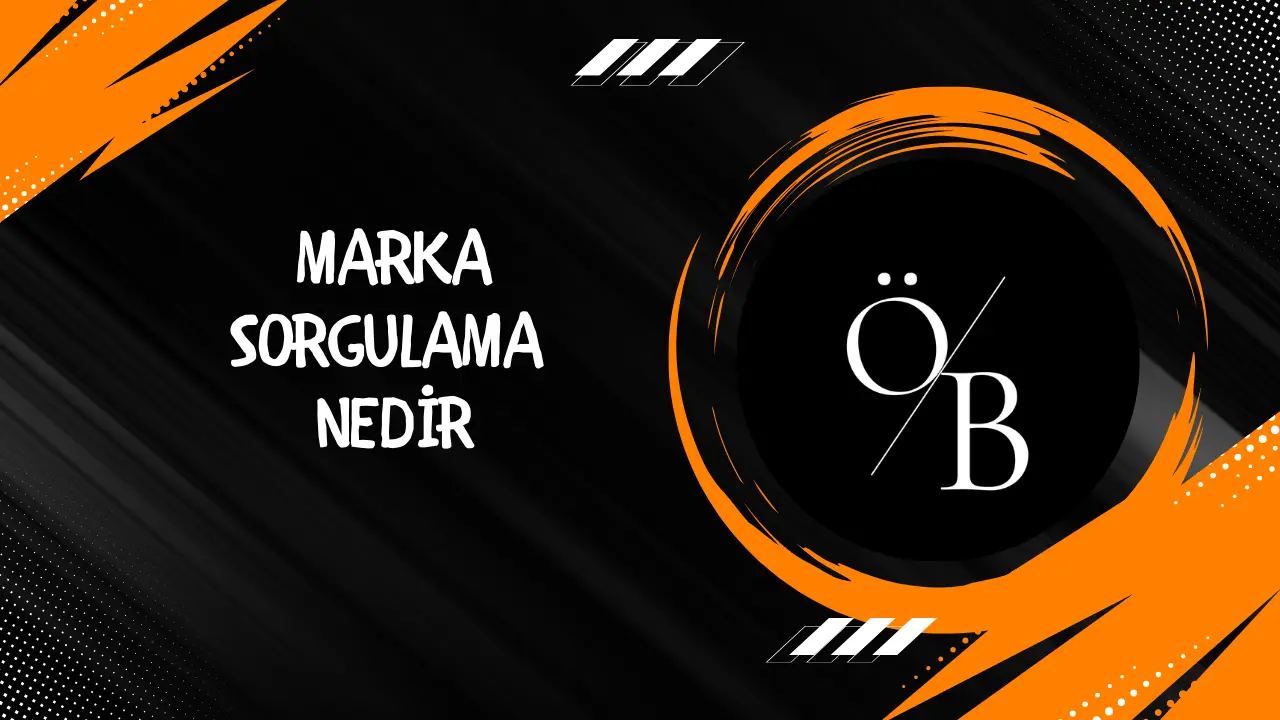 Marka Sorgulama Nedir? | Kapsamlı Marka Tescil Rehberi Marka Sorgulama Nedir? | Kapsamlı Marka Tescil Rehberi