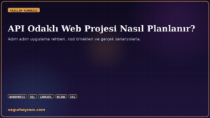 API Odaklı Web Projesi Nasıl Planlanır?