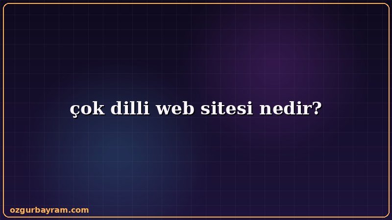 çok dilli web sitesi nedir?
