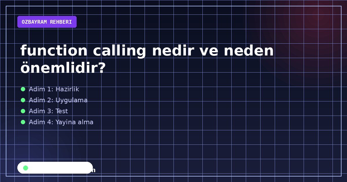 function calling nedir ve neden önemlidir?