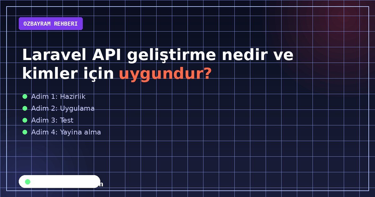 Laravel API geliştirme nedir ve kimler için uygundur?