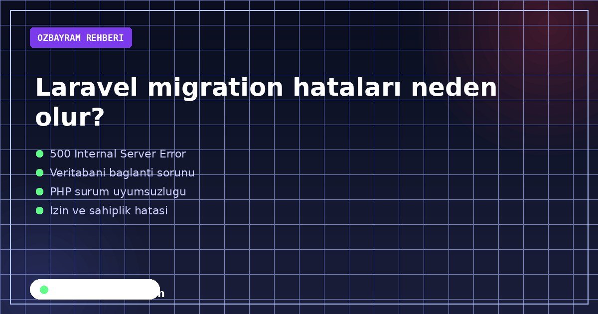 Laravel migration hataları neden olur?