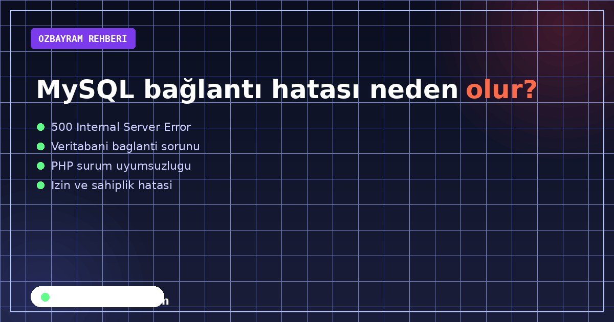 MySQL bağlantı hatası neden olur?