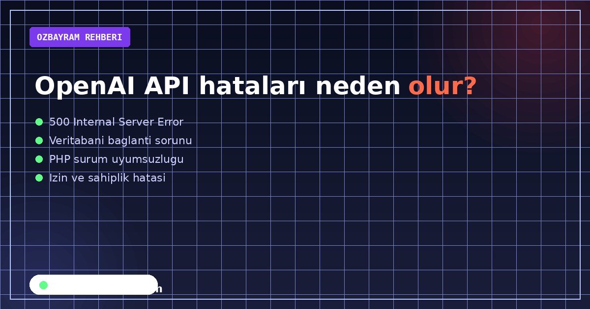 OpenAI API hataları neden olur?