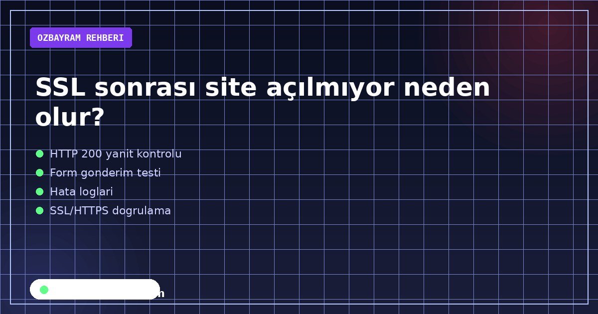 SSL sonrası site açılmıyor neden olur?