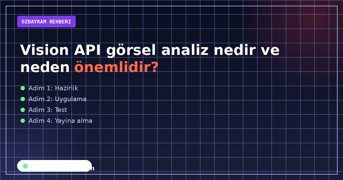 Vision API görsel analiz nedir ve neden önemlidir?