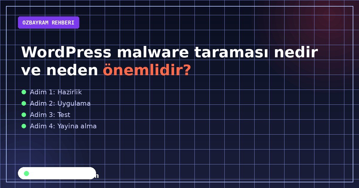 WordPress malware taraması nedir ve neden önemlidir?