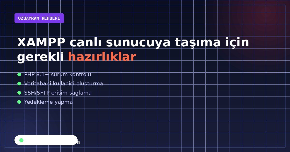 XAMPP canlı sunucuya taşıma için gerekli hazırlıklar