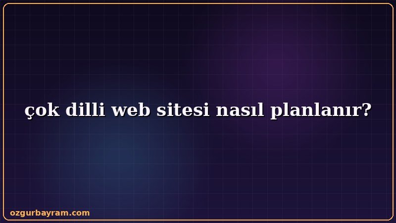çok dilli web sitesi nasıl planlanır?