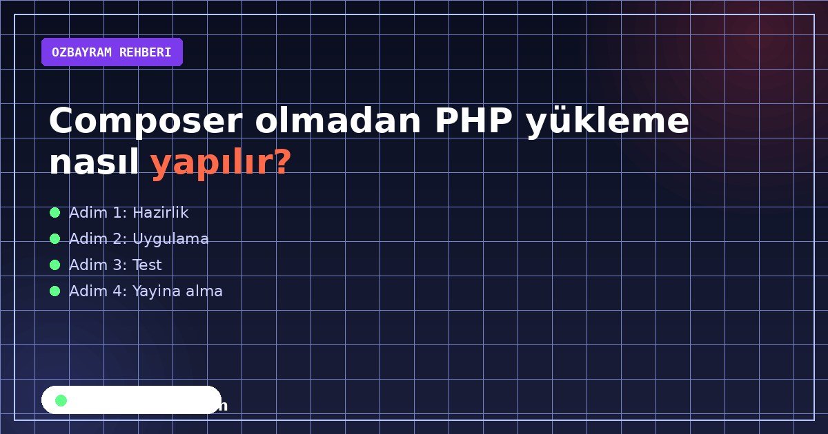 Composer olmadan PHP yükleme nasıl yapılır?