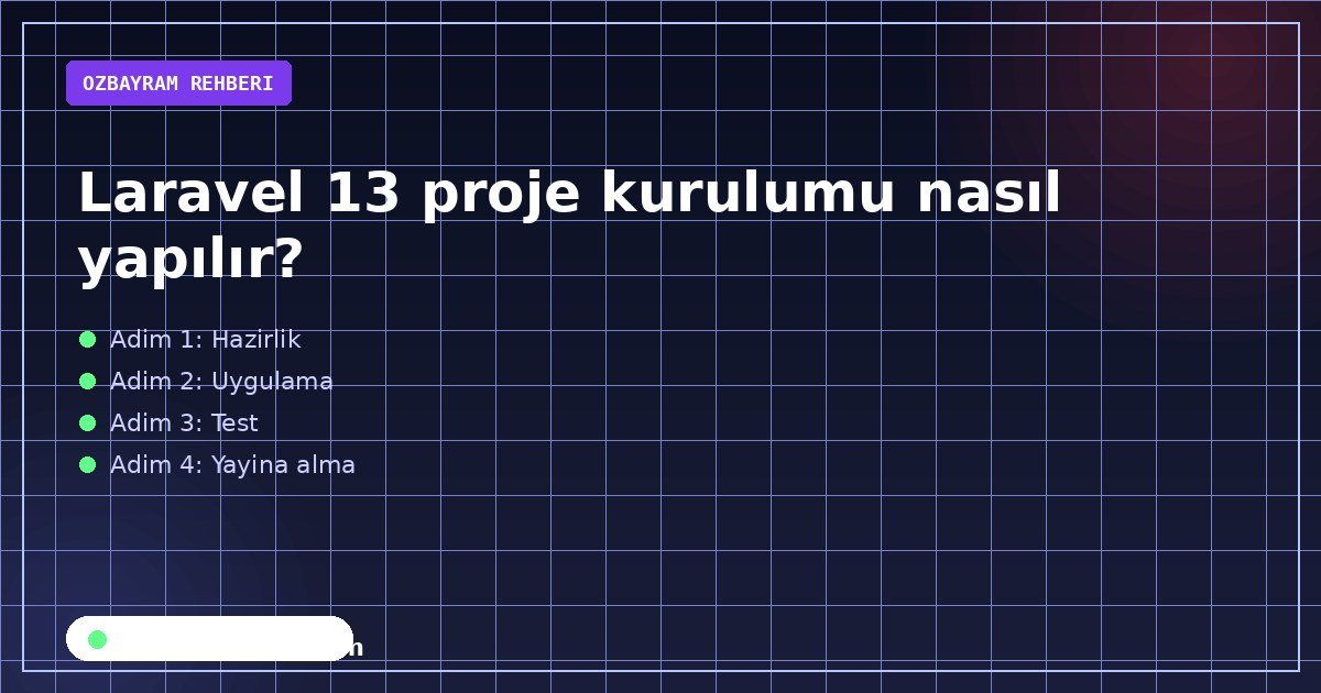 Laravel 13 proje kurulumu nasıl yapılır?