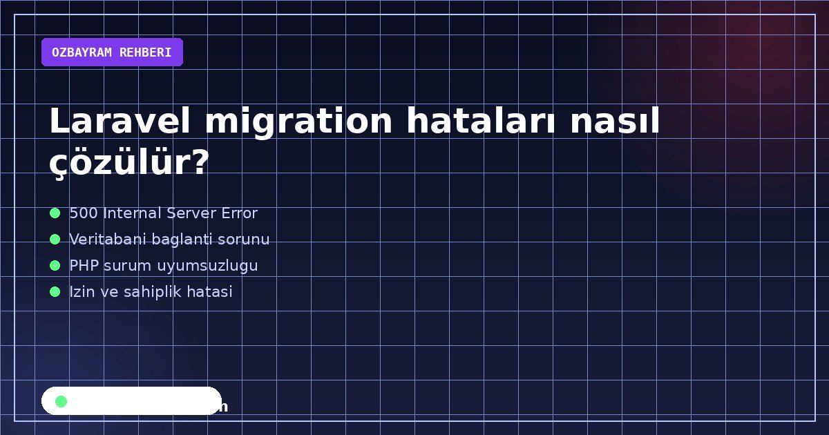 Laravel migration hataları nasıl çözülür?