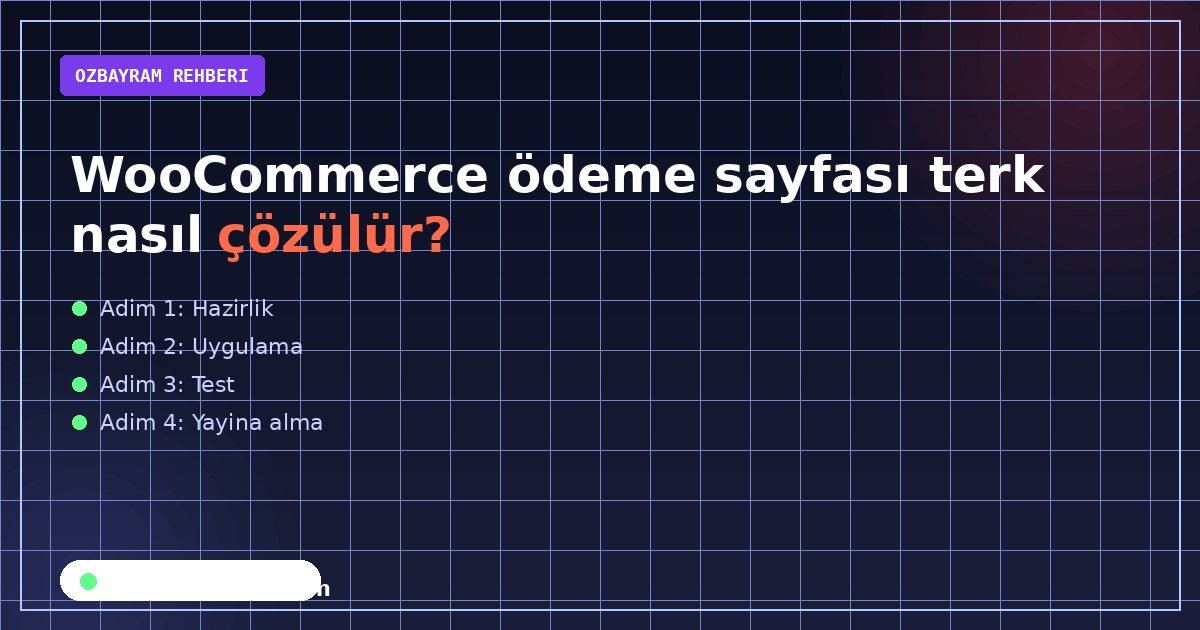 WooCommerce ödeme sayfası terk nasıl çözülür?