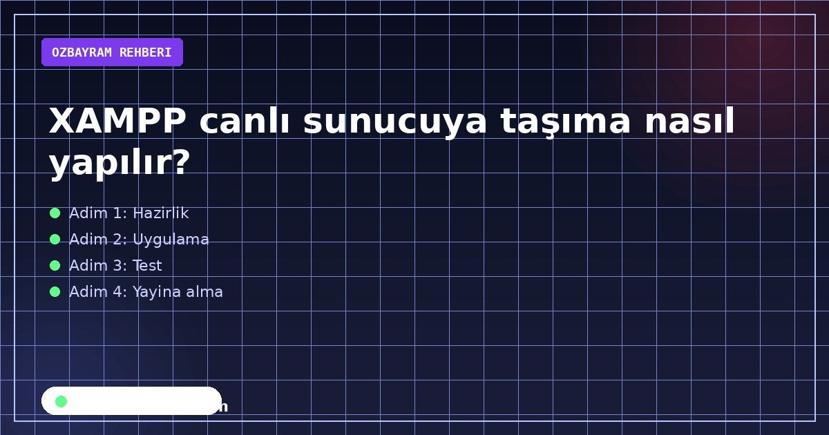 XAMPP canlı sunucuya taşıma nasıl yapılır?
