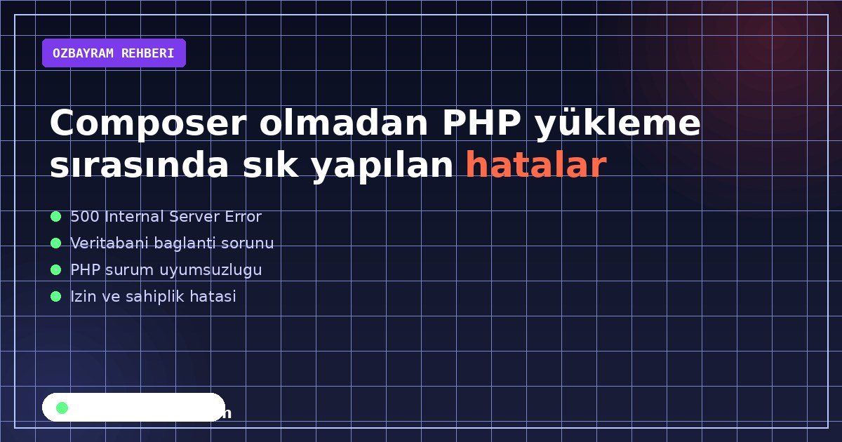 Composer olmadan PHP yükleme sırasında sık yapılan hatalar