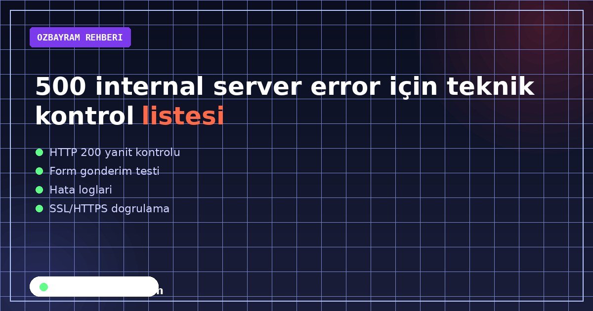 500 internal server error için teknik kontrol listesi