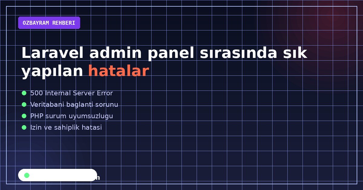 Laravel admin panel sırasında sık yapılan hatalar