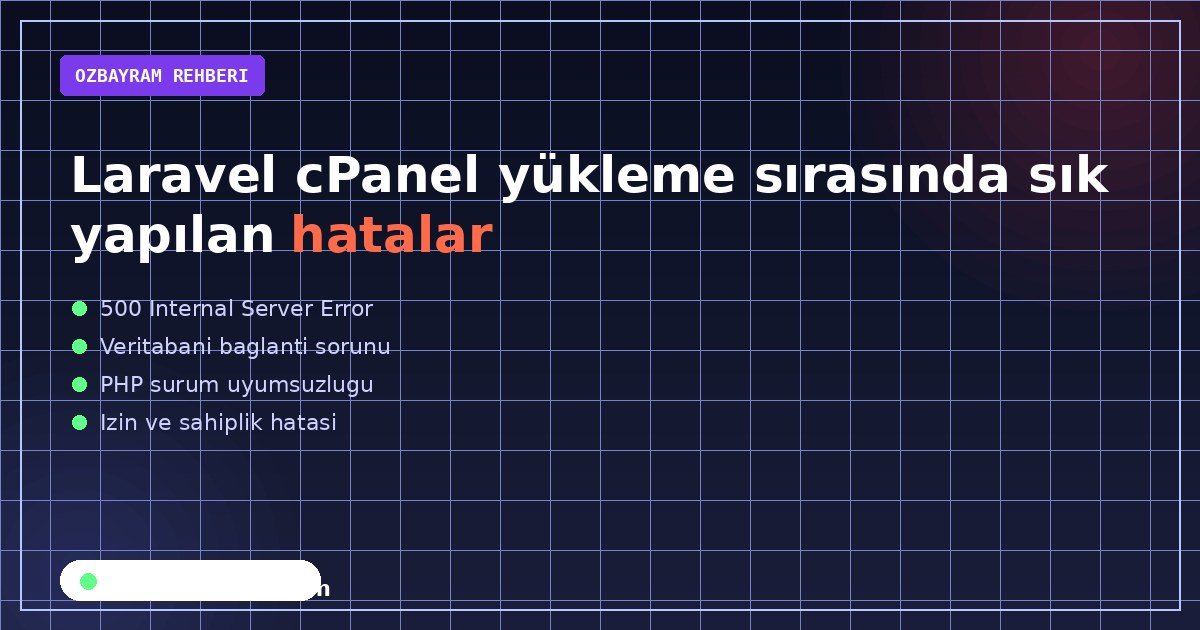 Laravel cPanel yükleme sırasında sık yapılan hatalar