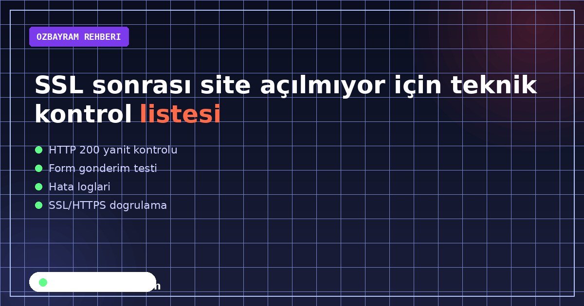 SSL sonrası site açılmıyor için teknik kontrol listesi