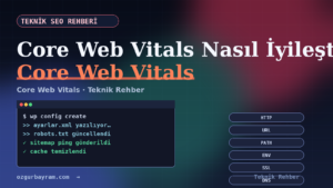 Core Web Vitals Nasıl İyileştirilir?