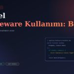 Laravel Middleware Kullanımı: Başlangıç Rehberi