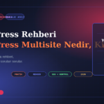 WordPress Multisite Nedir, Kimler Kullanmali?