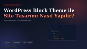WordPress Block Theme ile Site Tasarımı Nasıl Yapılır?