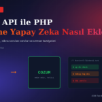 OpenAI API ile PHP Projesine Yapay Zeka Nasıl Eklenir?