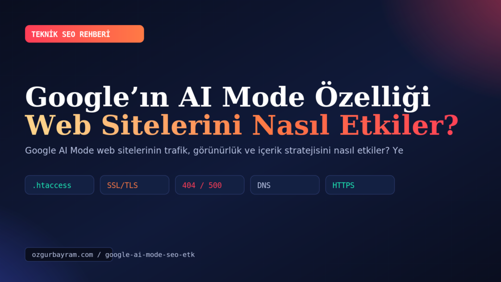 Google’ın AI Mode Özelliği Web Sitelerini Nasıl Etkiler?