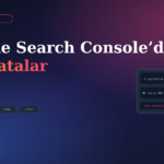 Google Search Console’da En Sık Görülen Hatalar