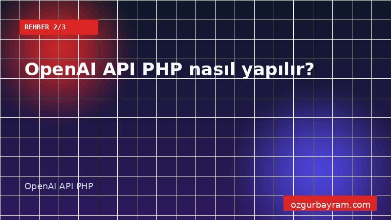 OpenAI API PHP nasıl yapılır?