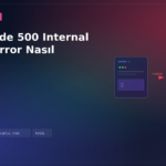 Hosting’de 500 Internal Server Error Nasıl Çözülür?
