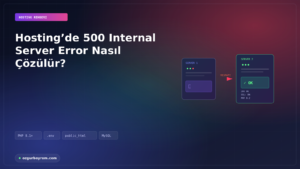Hosting’de 500 Internal Server Error Nasıl Çözülür?