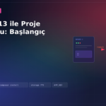 Laravel 13 ile Proje Kurulumu: Başlangıç Rehberi