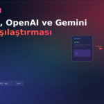 Claude, OpenAI ve Gemini API Karşılaştırması