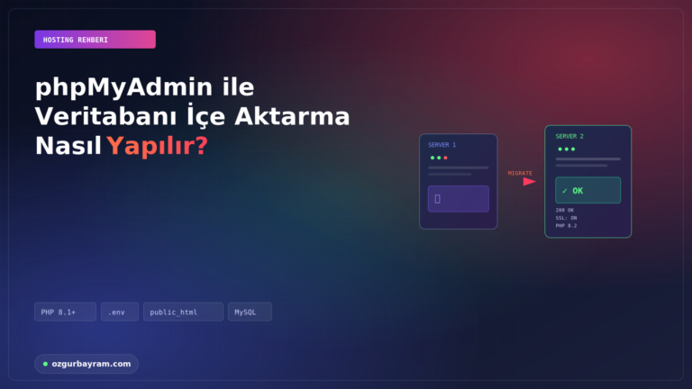 phpMyAdmin ile Veritabanı İçe Aktarma Nasıl Yapılır?