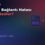 MySQL Bağlantı Hatası Nasıl Çözülür?
