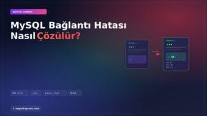 MySQL Bağlantı Hatası Nasıl Çözülür?