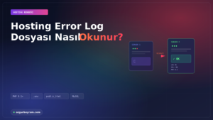 Hosting Error Log Dosyası Nasıl Okunur?