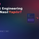Prompt Engineering Nedir, Nasıl Yapılır?