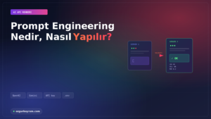 Prompt Engineering Nedir, Nasıl Yapılır?