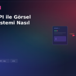 Vision API ile Görsel Analiz Sistemi Nasıl Yapılır?