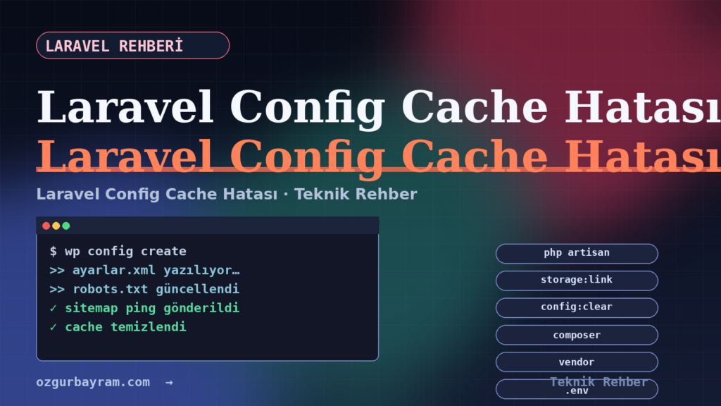 Laravel Config Cache Hatası Nasıl Çözülür?