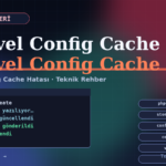 Laravel Config Cache Hatası Nasıl Çözülür?