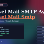 Laravel Mail SMTP Ayarları Nasıl Yapılır?