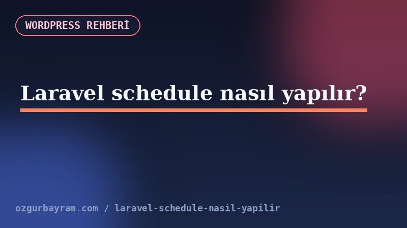 Laravel schedule nasıl yapılır?