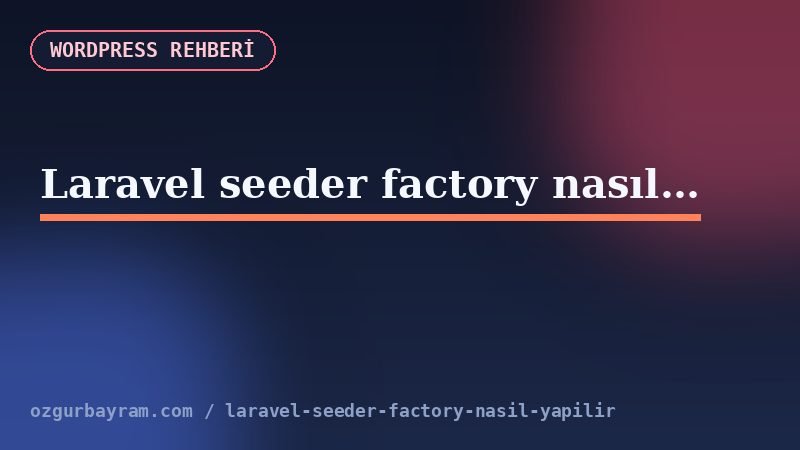 Laravel seeder factory nasıl yapılır?