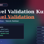 Laravel Validation Kuralları Nasıl Yazılır?