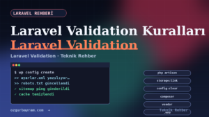 Laravel Validation Kuralları Nasıl Yazılır?