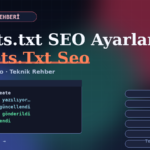 robots.txt SEO Ayarları Nasıl Yapılır?